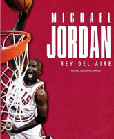 Смотреть Онлайн Майкл Джордан - его Воздушество / Michael Jordan - His Airness [1999]
